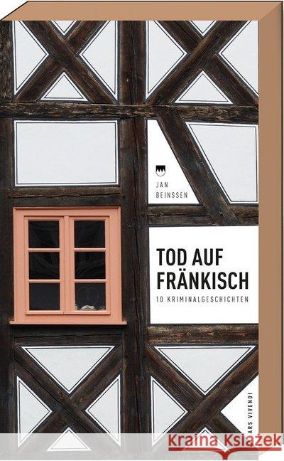 Tod auf Fränkisch : 10 Kriminalgeschichten Beinßen, Jan 9783869137261