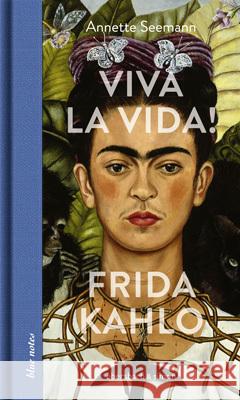 Viva la Vida! Frida Kahlo Seemann, Annette 9783869152493