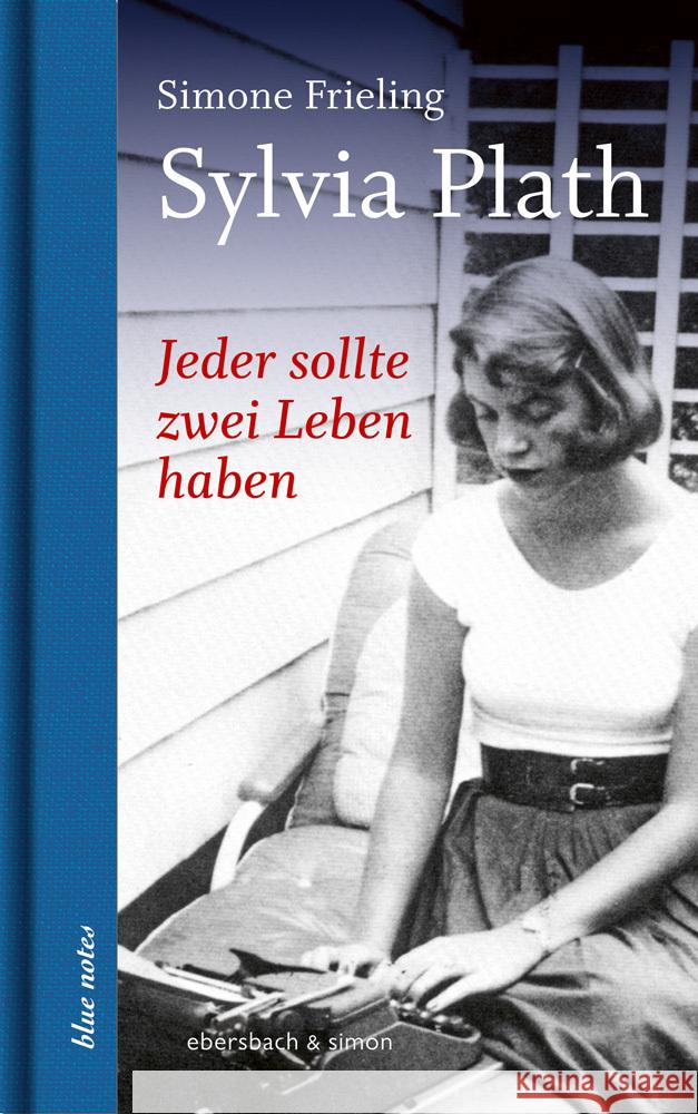 Jeder sollte zwei Leben haben. Sylvia Plath Frieling, Simone 9783869152714 Ebersbach & Simon