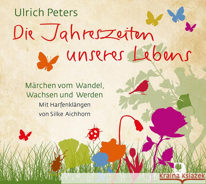 Die Jahreszeiten unseres Lebens, 1 Audio-CD : Märchen vom Wandel, Wachsen und Werden Peters, Ulrich 9783869177595 Eschbach