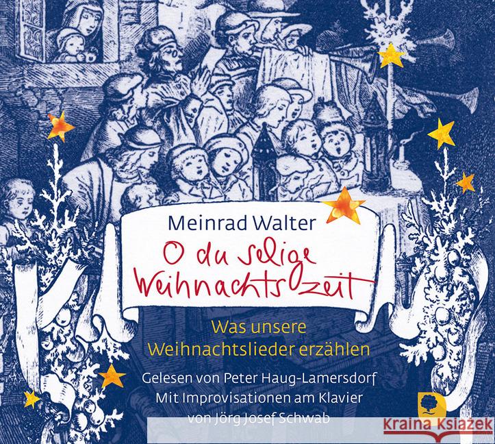 O du selige Weihnachtszeit, 2 Audio-CDs : Was unsere Weihnachtslieder erzählen Walter, Meinrad 9783869177601 Eschbach