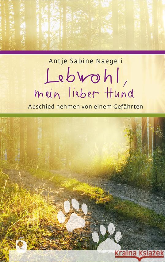 Lebwohl, mein lieber Hund Naegeli, Antje Sabine 9783869178998 Eschbach