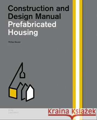 Prefabricated Housing: Construction and Design Manual Meuser, Philipp 9783869220215