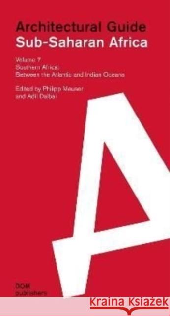 Southern Africa: Between the Atlantic and Indian Oceans: Sub-Saharan Africa: Architectural Guide Meuser, Philipp 9783869220871 DOM Publishers