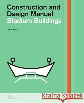 Stadium Buildings: Construction and Design Manual Wimmer, Martin 9783869224152 Dom Publishers