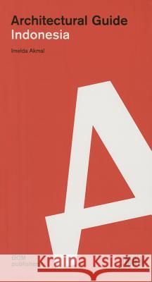 Indonesia: Architectural Guide Akmal, Imelda 9783869224251 Dom Publishers