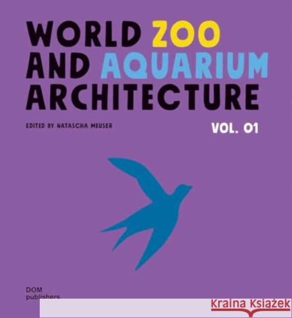 World Zoo and Aquarium Architecture Natascha Meuser 9783869224640 Dom Publishers