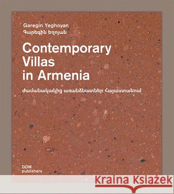 Contemporary Villas in Armenia: Garegin Yeghoyan Yeghoyan, Garegin 9783869224954 Dom Publishers