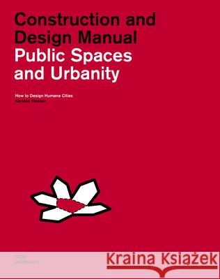 Public Spaces and Urbanity: Construction and Design Manual: How to Design Humane Cities Pålsson, Karsten 9783869226132 Dom Publishers