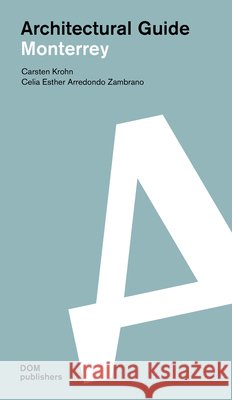 Monterrey: Architectural Guide/Guía de Arquitectura Krohn, Carsten 9783869226200