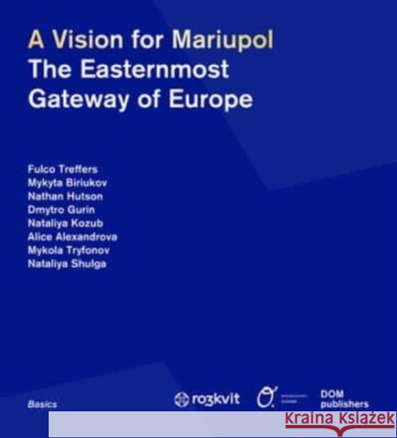 A Vision for Mariupol Nataliya Shulga 9783869226309 DOM Publishers