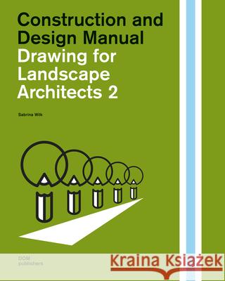 Drawing for Landscape Architects 2:: Perspective Views in History, Theory, and Practice Wilk, Sabrina 9783869226538 Dom Publishers