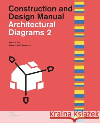 Architectural Diagrams 2: Construction and Design Manual Pyo, Miyoung 9783869226736 Dom Publishers