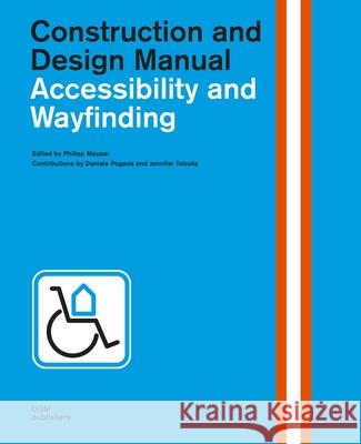 Accessibility and Wayfinding: Construction and Design Manual Meuser, Philipp 9783869226750