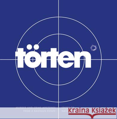 The Törten Project: Murder and Crime Mysteries from a Bauhaus Estate Meuser, Natascha 9783869227191