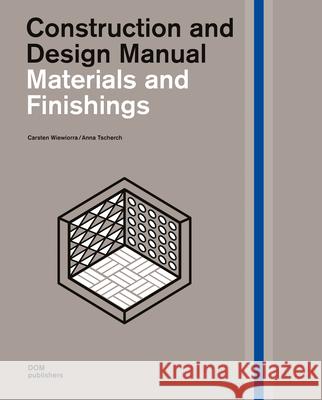 Materials and Finishings: Construction and Design Manual Carsten Wiewiorra Anna Tscherch 9783869227269 Dom Publishers