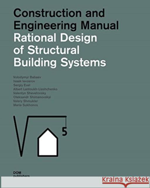 Rational Design of Structural Building Systems: Construction and Engineering Manual Babaev, Volodymyr 9783869227337 DOM Publishers