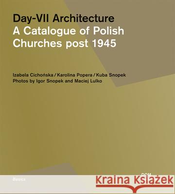 Day-VII Architecture. A Catalogue of Polish... Izabela Cichonska Karolina Popera Kuba Snopek 9783869227412