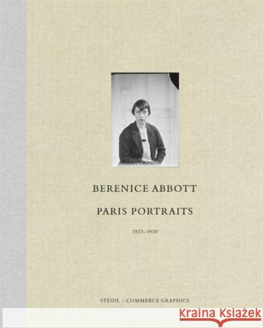 Berenice Abbott: Paris Portraits 1925-1930 Abbott, Berenice 9783869303147 Steidl Publishing