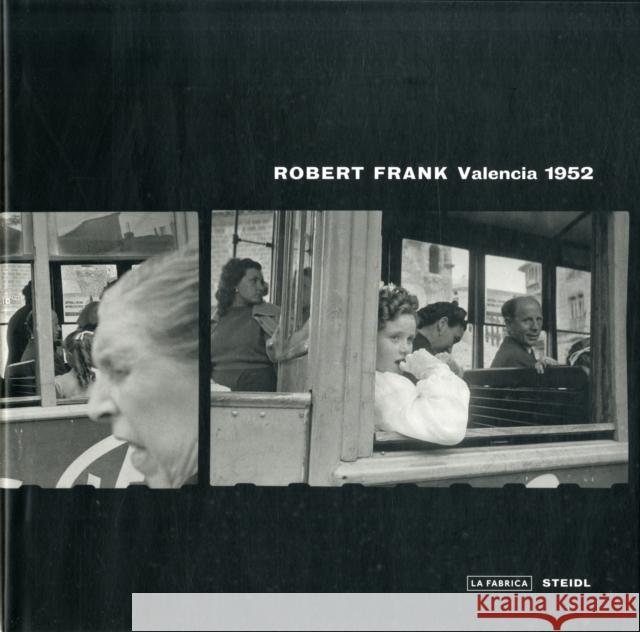 Robert Frank: Valencia 1952 Vicente Todoli 9783869305028 Steidl Publishing