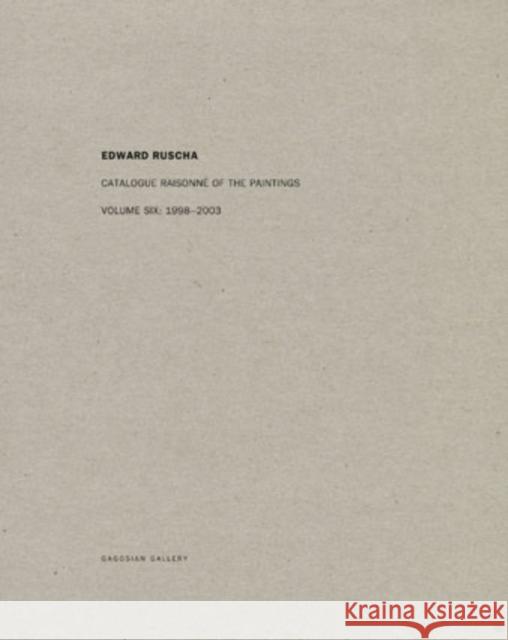 Ed Ruscha: Catalogue Raisonné of the Paintings, Volume Six: 1998-2003 Ruscha, Ed 9783869307404 Gerhagerrd Steidl