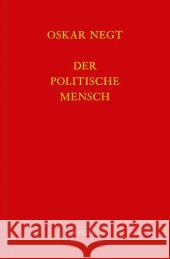 Der politische Mensch : Demokratie als Lebensform Negt, Oskar 9783869308913 Steidl