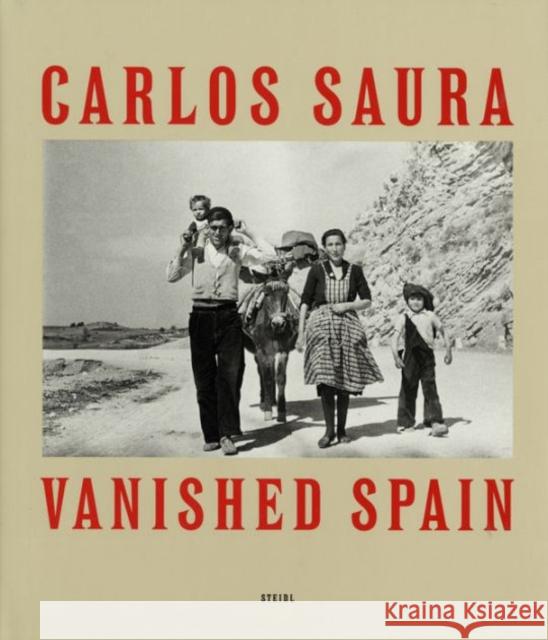 Carlos Saura: Vanished Spain  9783869309118 Steidl Dap