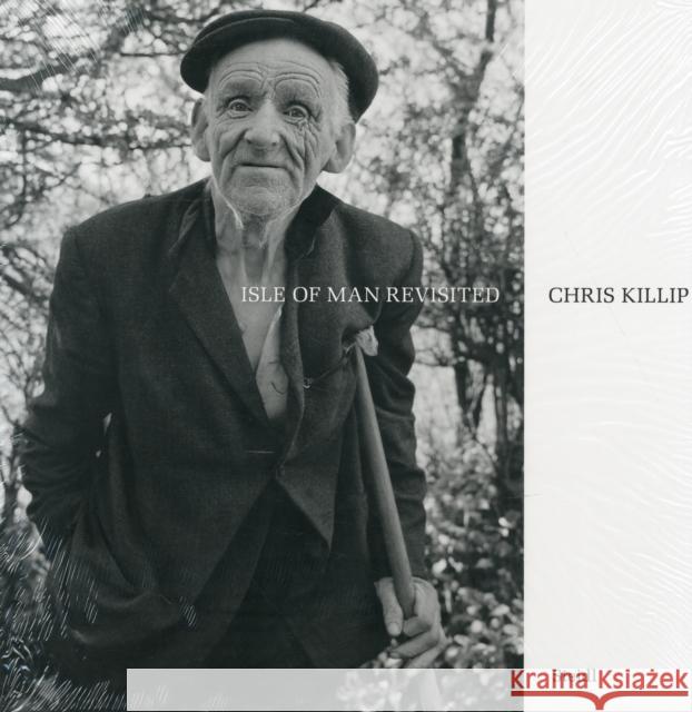 Chris Killip: Isle of Man Revisited Killip, Chris 9783869309590 Steidl Dap