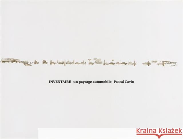 Pascal Cavin: Inventaire, un paysage automobile Pascal Cavin 9783869309644 Steidl Dap