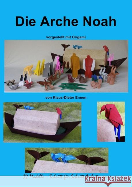 Die Arche Noah : vorgestellt mit Origami Ennen, Klaus-Dieter 9783869316949