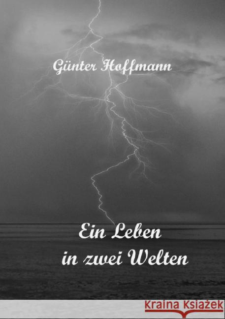 Ein Leben in zwei Welten Hoffmann, Günter 9783869319377 epubli