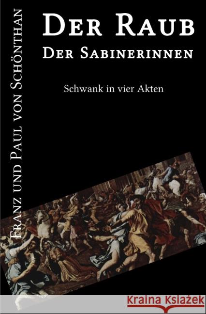 Der Raub der Sabinerinnen : Schwank in vier Akten Schönthan, Franz und Paul von 9783869319704