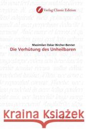 Die Verhütung des Unheilbaren Bircher-Benner, Maximilan Oskar 9783869320472