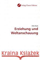 Erziehung und Weltanschauung Rank, Otto 9783869320571 Verlag Classic Edition