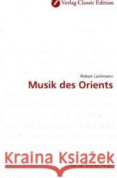 Musik des Orients Lachmann, Robert   9783869320618 Verlag Classic Edition