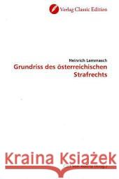 Grundriss des österreichischen Strafrechts Lammasch, Heinrich 9783869320625 Verlag Classic Edition