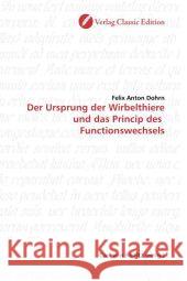 Der Ursprung der Wirbelthiere und das Princip des  Functionswechsels Dohrn, Felix Anton 9783869320700