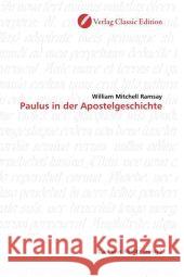 Paulus in der Apostelgeschichte Ramsay, William Mitchell 9783869320762 Verlag Classic Edition