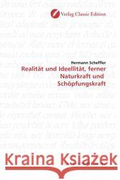 Realität und Ideellität, ferner Naturkraft und  Schöpfungskraft Scheffler, Hermann 9783869321011 Verlag Classic Edition