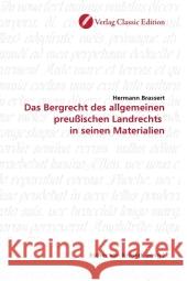 Das Bergrecht des allgemeinen preußischen Landrechts in seinen Materialien Brassert, Hermann 9783869321257