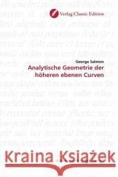 Analytische Geometrie der höheren ebenen Curven Salmon, George 9783869321370