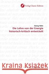 Die Lehre von der Energie historisch-kritisch entwickelt Helm, Georg 9783869321509