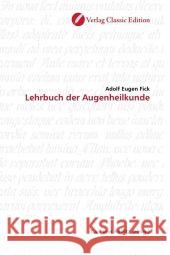 Lehrbuch der Augenheilkunde Fick, Adolf Eugen 9783869321578