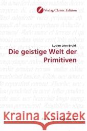 Die geistige Welt der Primitiven Lévy-Bruhl, Lucien 9783869321592