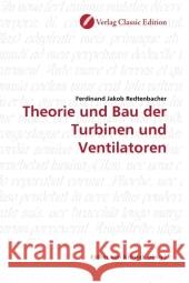 Theorie und Bau der Turbinen und Ventilatoren Redtenbacher, Ferdinand J. 9783869321660