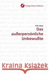 Das außerpersönliche Unbewußte Giese, Fritz 9783869321738 Verlag Classic Edition