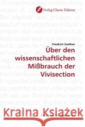 Über den wissenschaftlichen Mißbrauch der Vivisection Zoellner, Friedrich 9783869321905