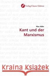 Kant und der Marxismus Adler, Max   9783869322025 Verlag Classic Edition