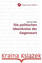 Die politischen Ideenkreise der Gegenwart Heller, Hermann 9783869322070 Verlag Classic Edition