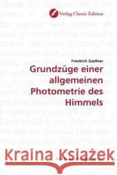 Grundzüge einer allgemeinen Photometrie des Himmels Zoellner, Friedrich 9783869322100